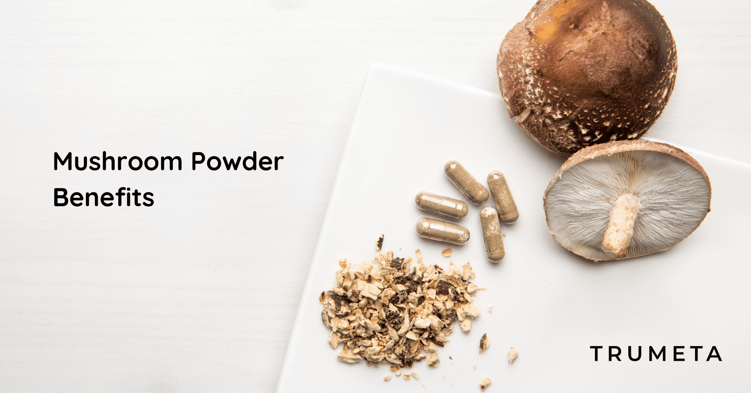 Mushroom Powder
Benefit infographic