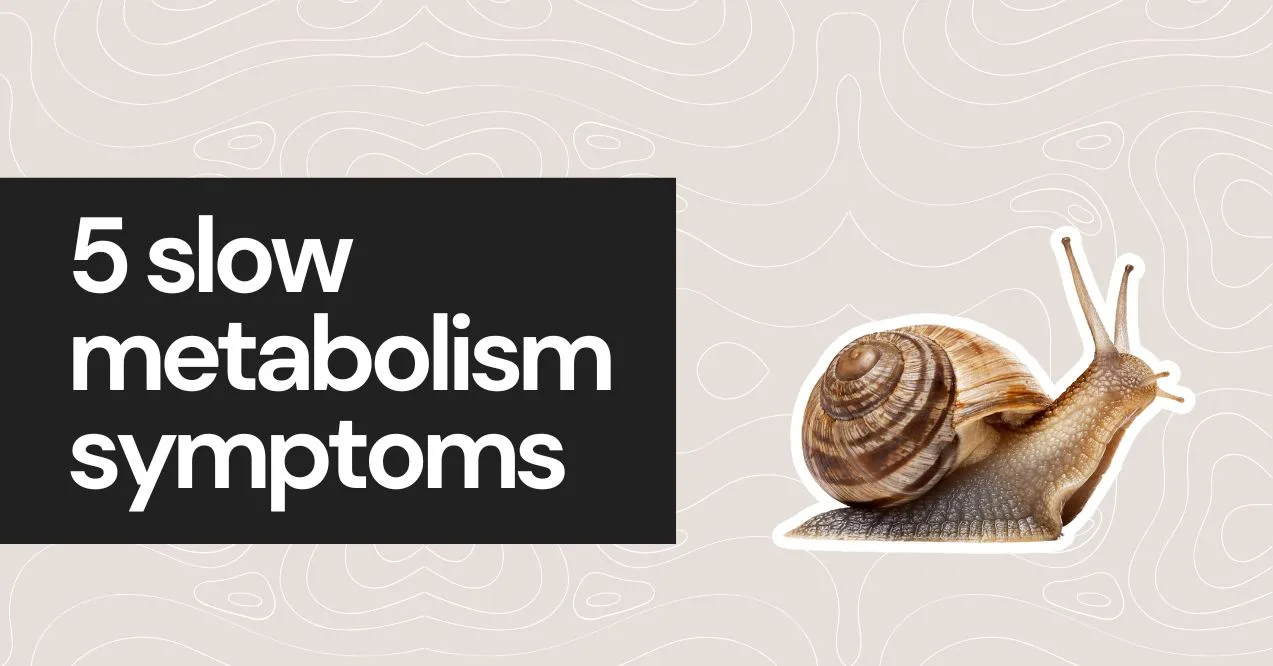 5 slow metabolism symptoms blog featured image with an illustration of snail and title of the blog