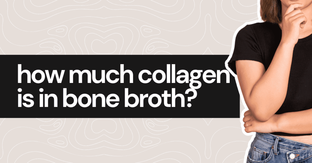 How Much Collagen Is in Bone Broth? Trumeta