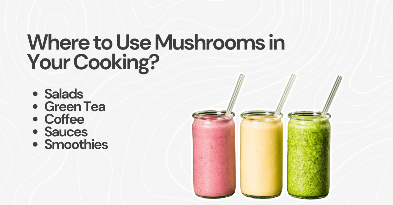 where to use mushrooms in your cooking