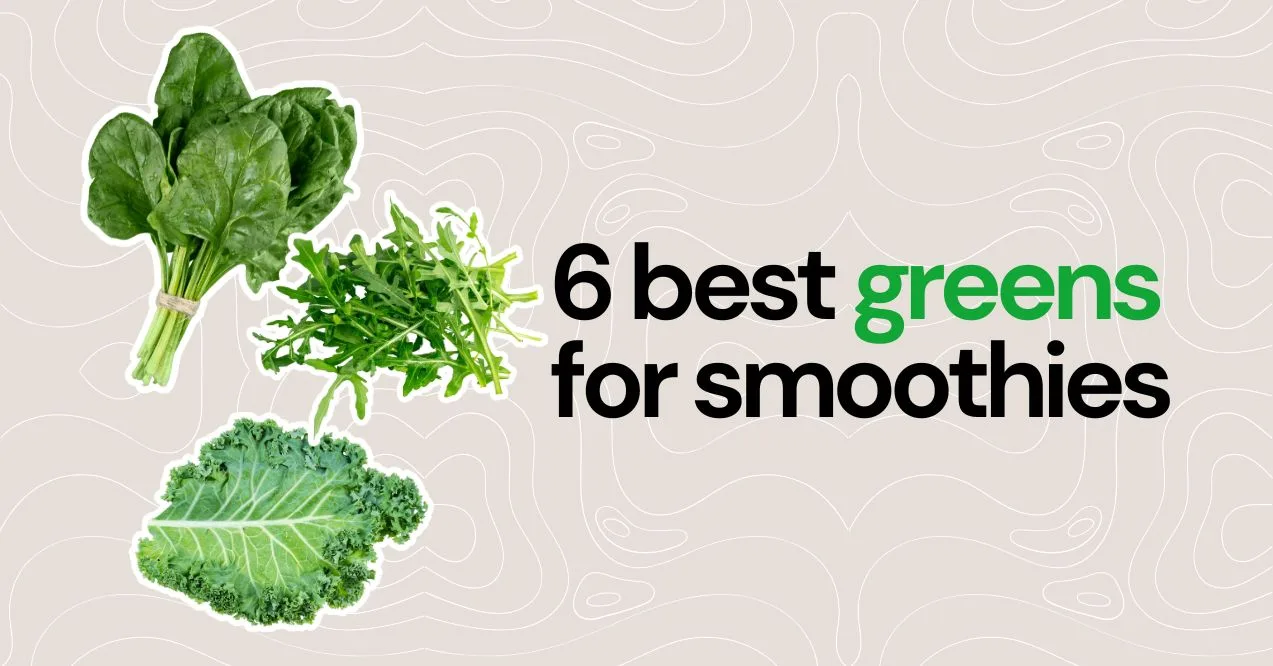 best greens for smoothies featured image showing kale, spinach and arugula