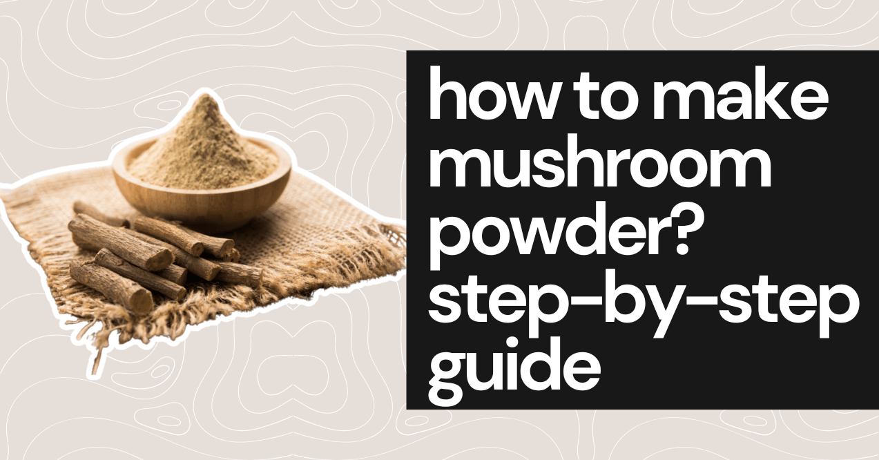 how to make mushroom powder step-by-step guide