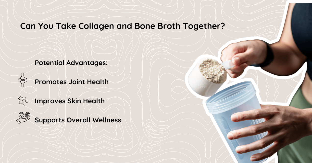 Can You Take Collagen and Bone Broth Together?