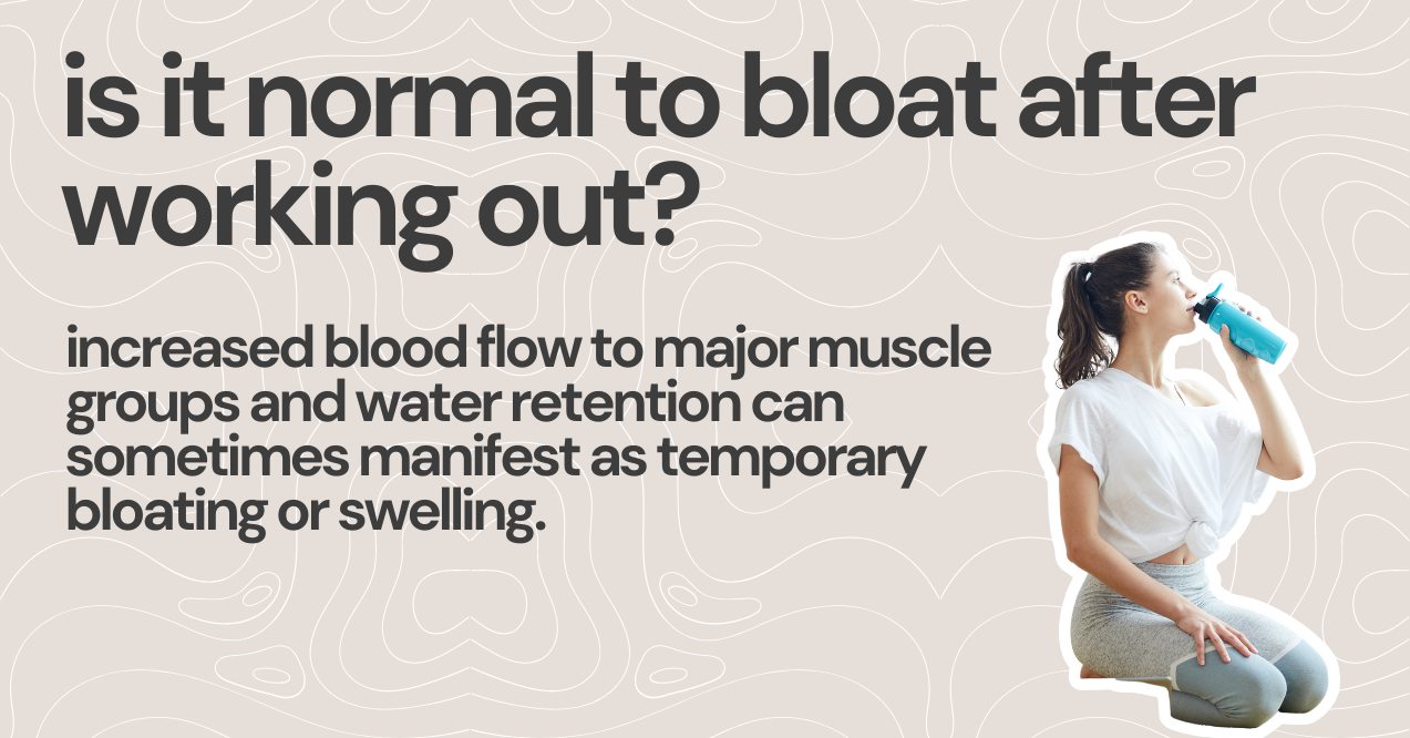 is it normal to bloat after working out
