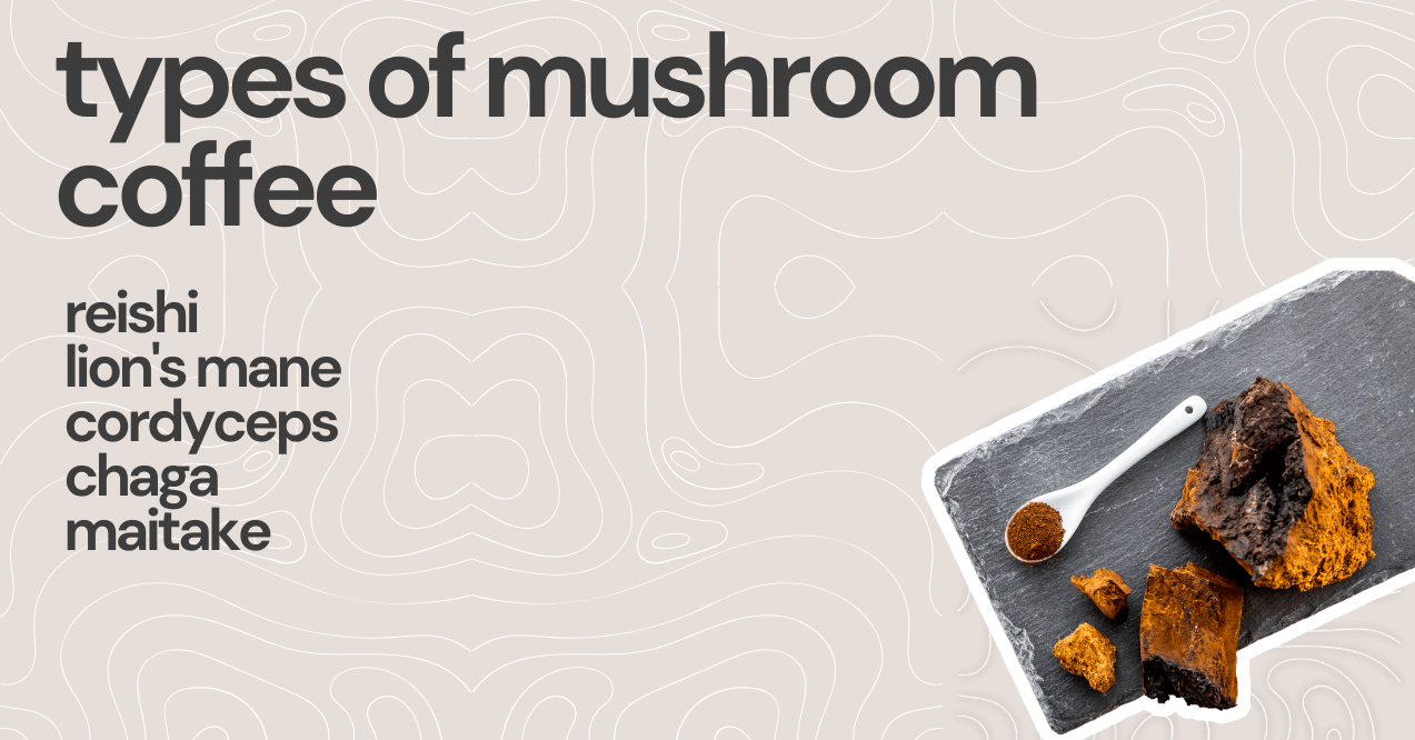 Types of Mushroom Coffee