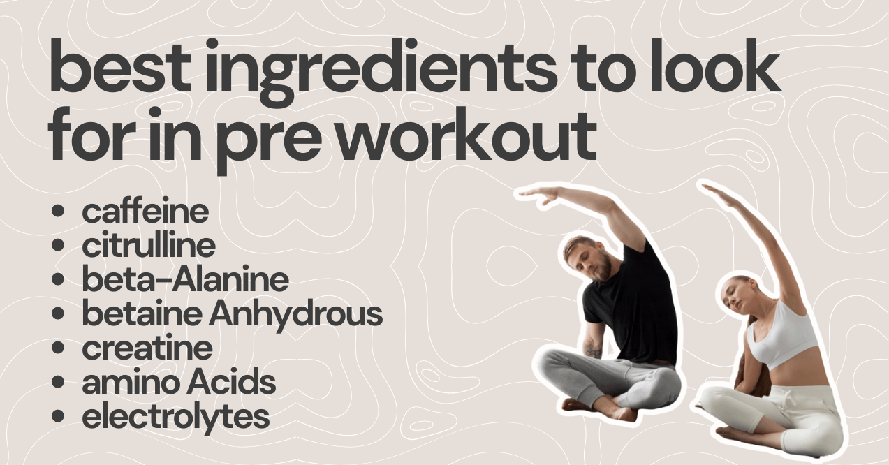 Best Ingredients to Look for in Pre Workout
