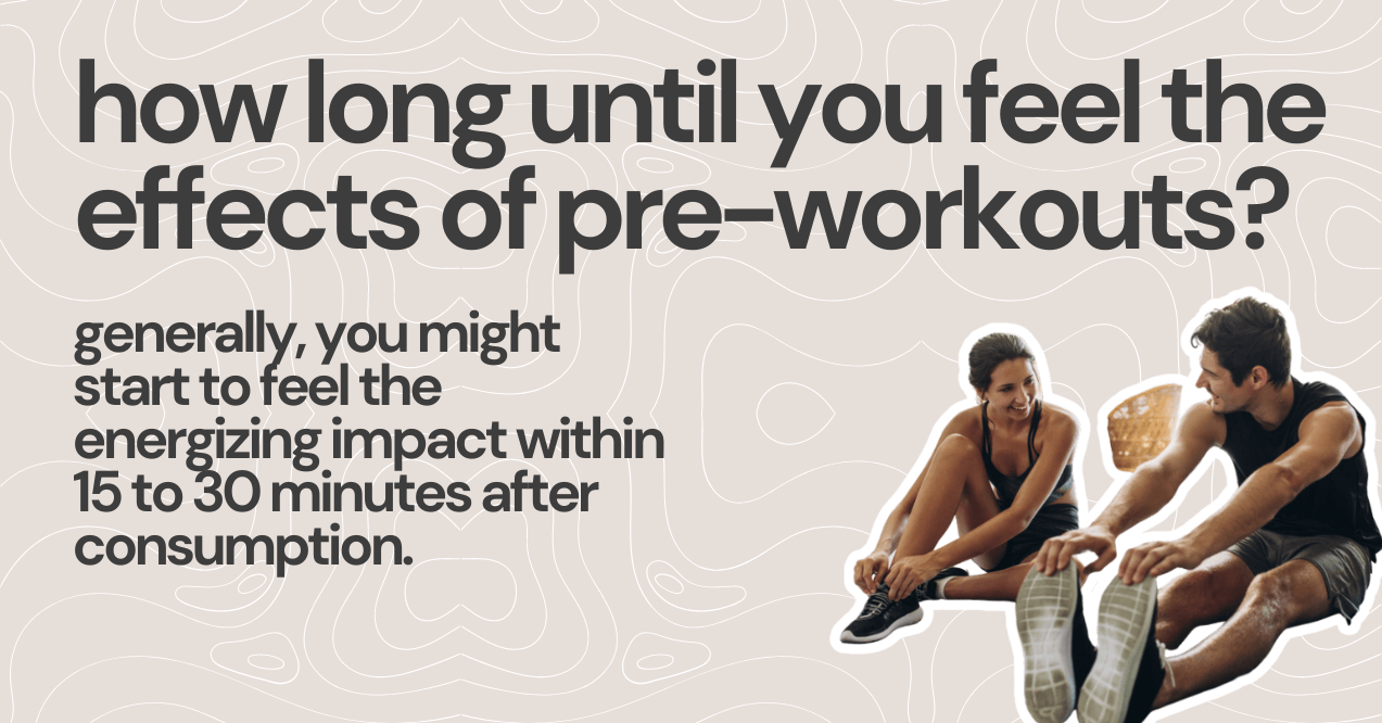 How Long Until You Feel the Effects of Pre-Workouts?