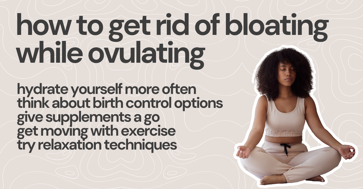 How to Get Rid of Bloating While Ovulating