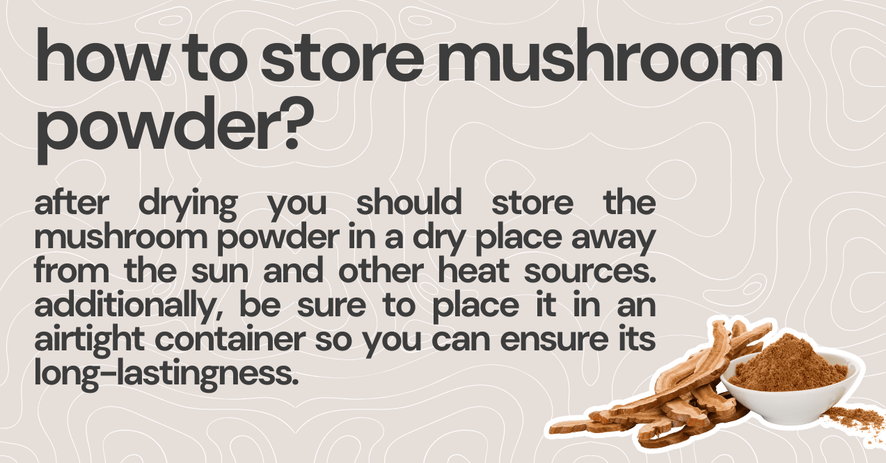 instructions on how to store mushroom powder