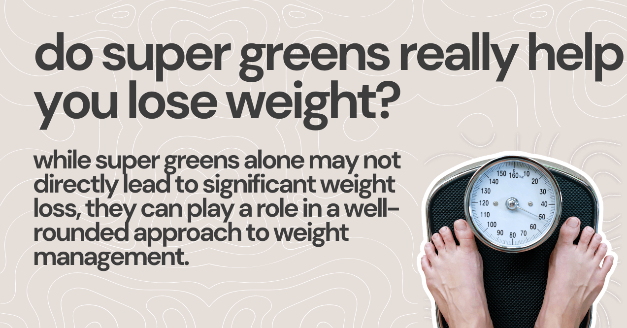 Do Super Greens Really Help You Lose Weight?