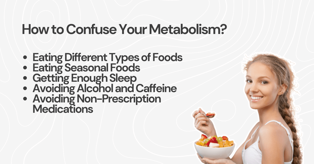 how to confuse your metabolism