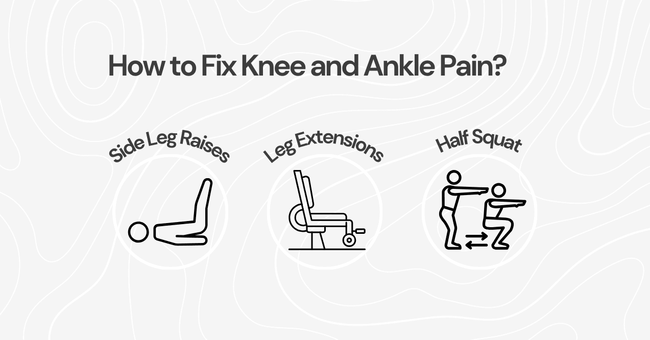 How to Fix Knee and Ankle Pain?