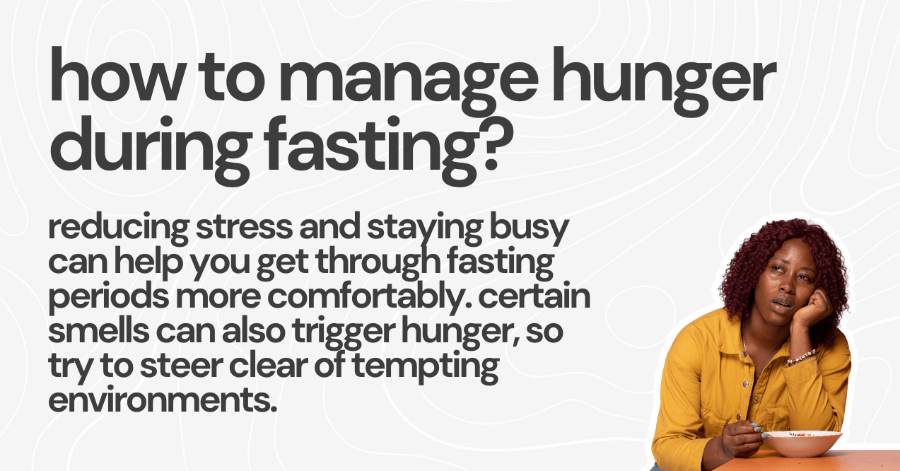 how to manage hunger  during fasting