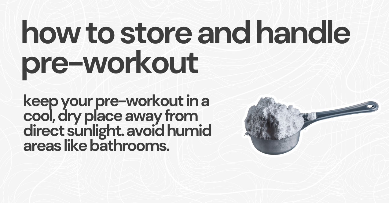 how to store and handle  pre-workout