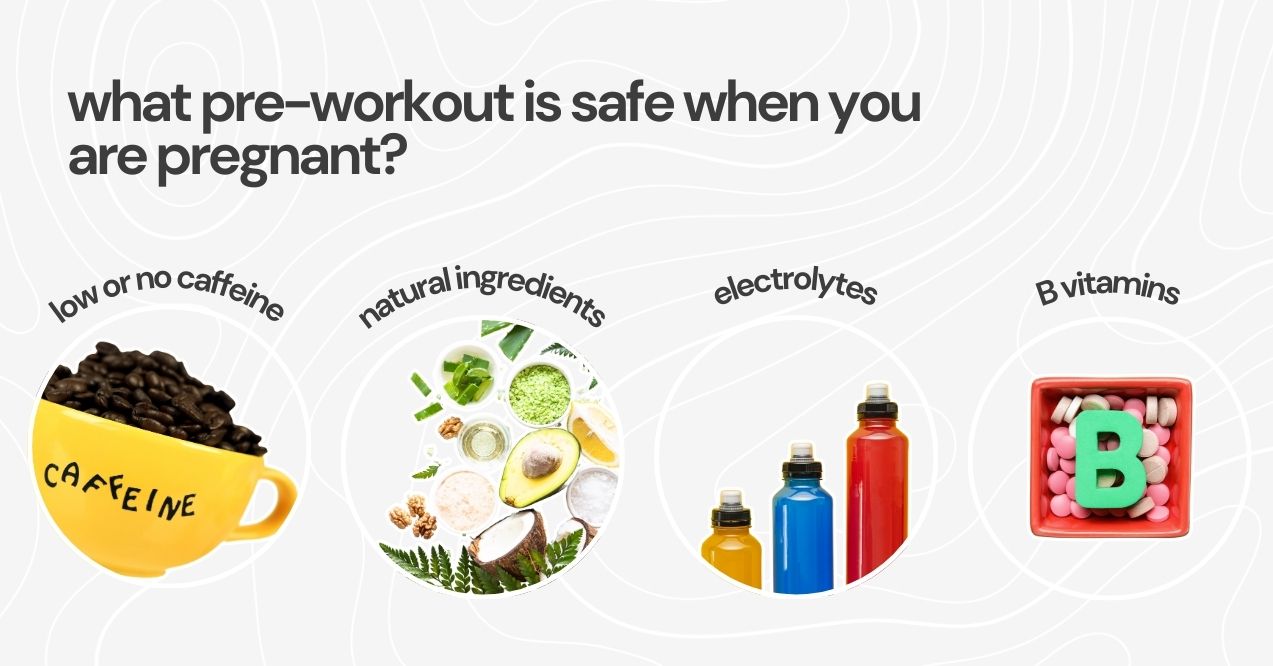 Safe pre-workout for pregnancy: low caffeine, natural ingredients, electrolytes, B vitamins.