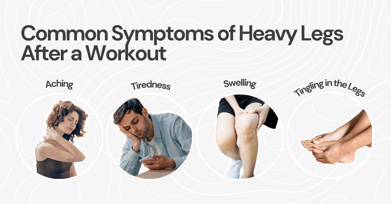 Common Symptoms of Heavy Legs