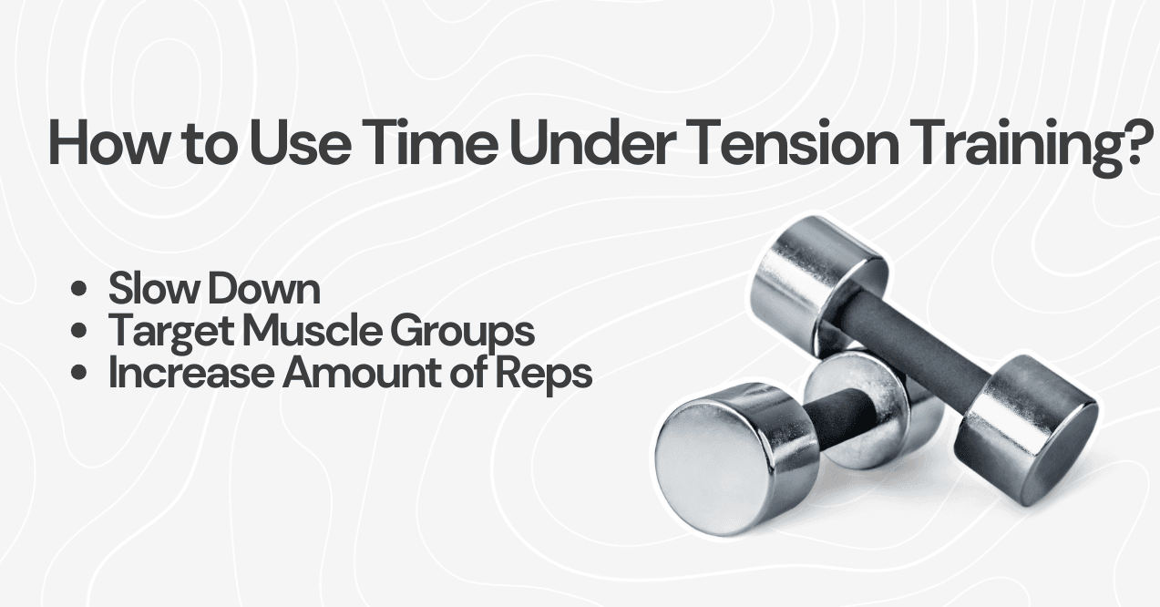 How to Use Time Under Tension Training?