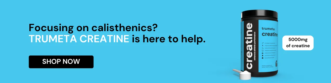 Promotional banner for Trumeta Creatine featuring a blue container labeled 'creatine' with 5000mg dosage and the text 'Focusing on calisthenics? TRUMETA CREATINE is here to help' alongside a 'Shop Now' button on a bright blue background.