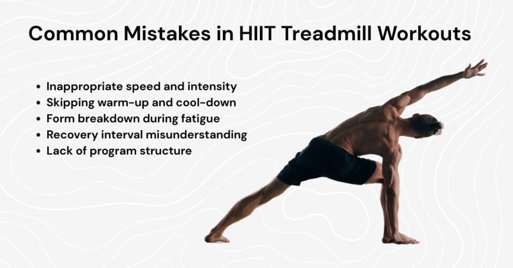 Visual guide showing common mistakes in HIIT treadmill workouts, such as inappropriate speed, skipping warm-up and cool-down, and lack of program structure