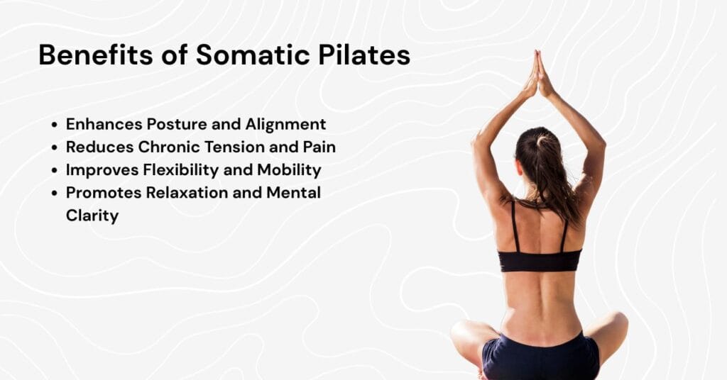 Infographic highlighting the benefits of somatic Pilates, including improved flexibility, posture, and body awareness.